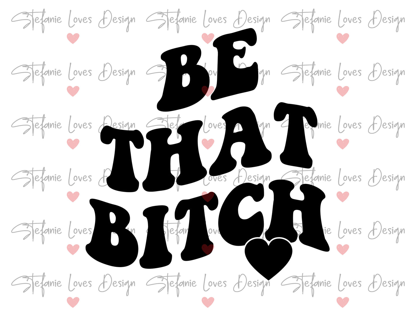 Be That Bitch svg, Digital Design