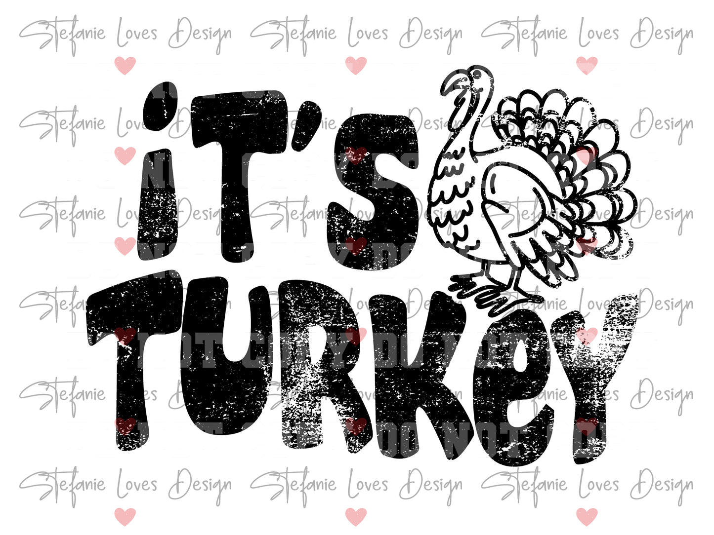 It's Turkey Thanksgiving Digital Design