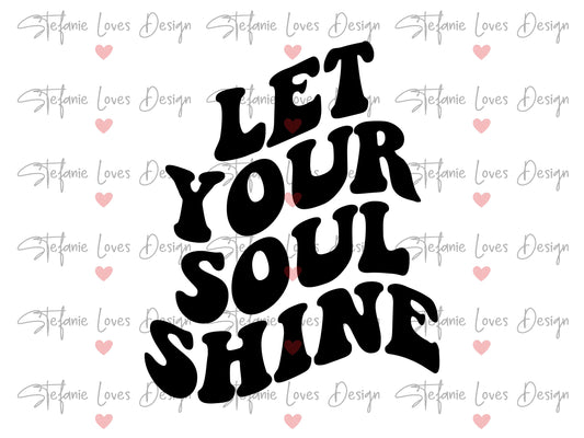 Let Your Soul Shine svg, Digital Design