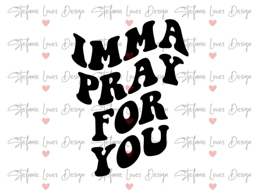Imma Pray For You svg, Christian svg, Digital Design
