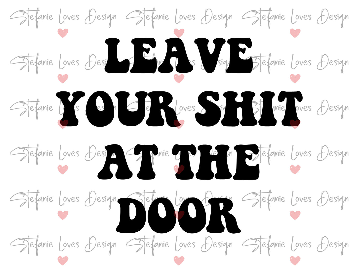 Leave Your Shit At The Door svg, Sarcastic Svg, Digital Design