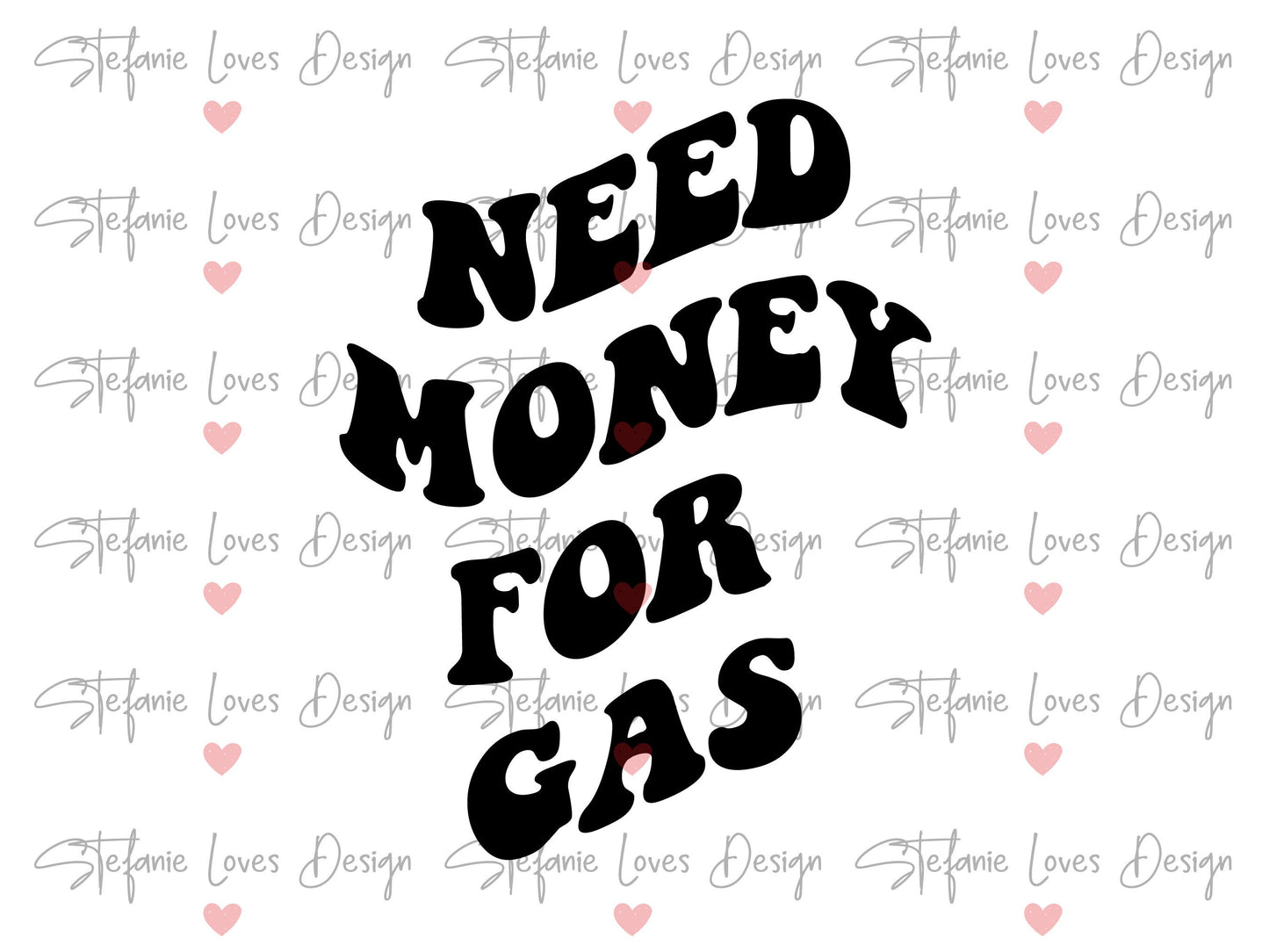 Need Money For Gas Gas svg, Wavy Letters svg, Digital Design