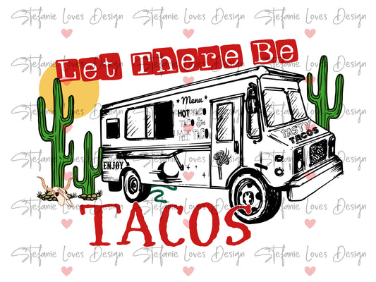 Let There Be Tacos png, Taco svg, Taco Food Truck png, Digital Design