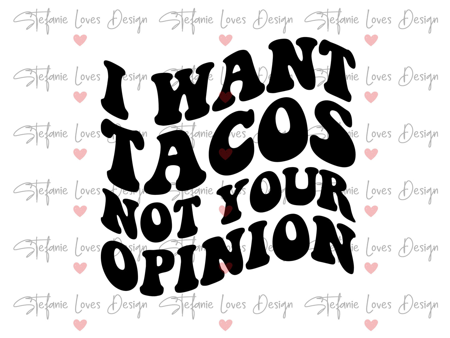 I Want Tacos Not Your Opinion svg, Taco svg, Taco Tuesday svg, Digital Design