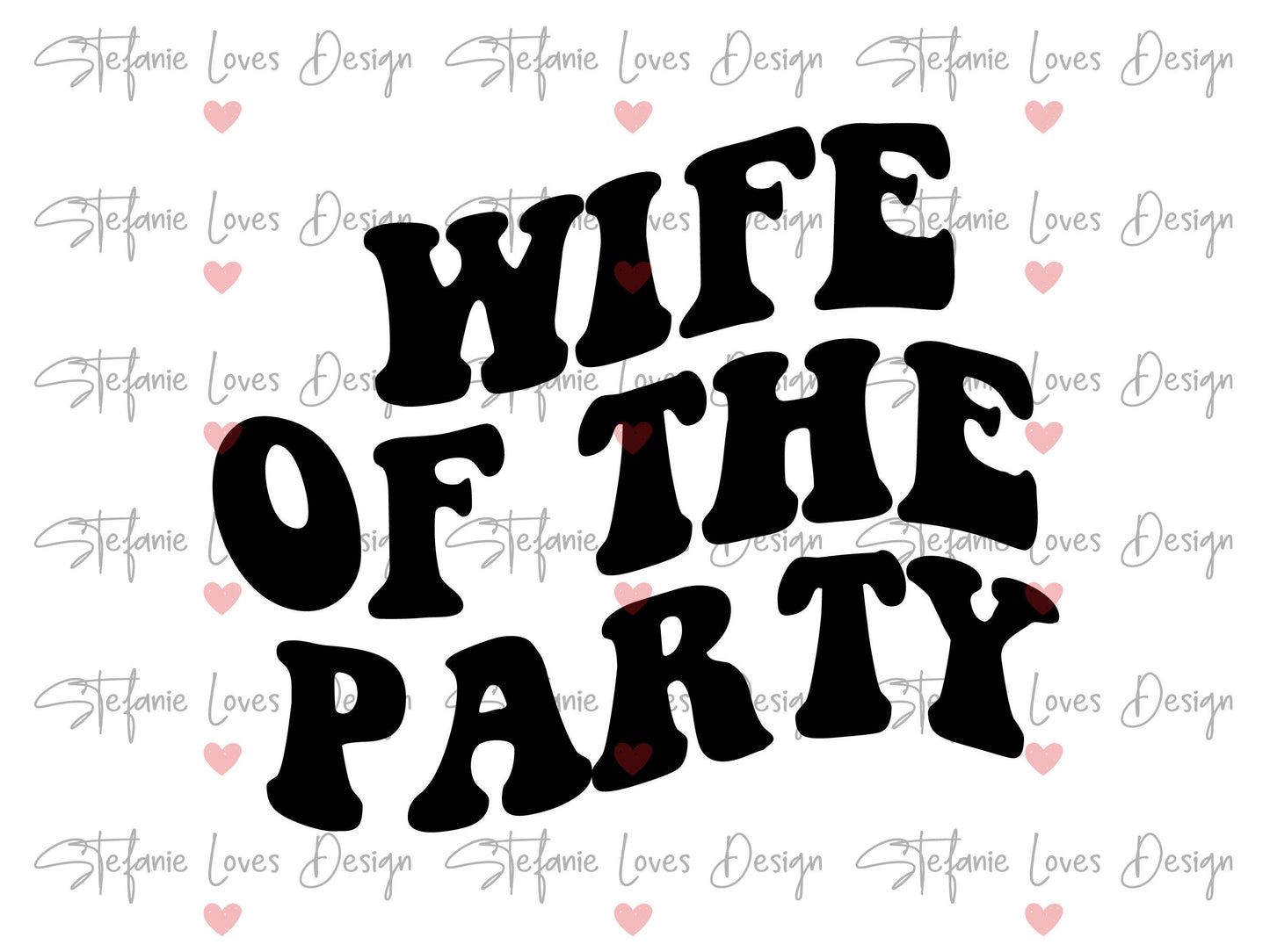 Wife of the Party svg, Wife svg, Bride svg, Wavy Letters, Digital Design
