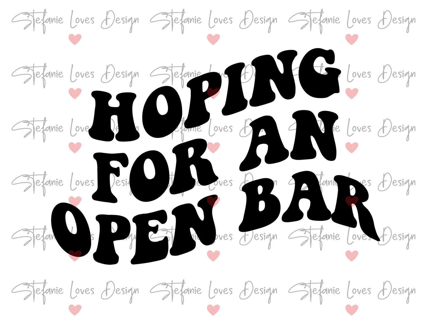 Hoping for an Open Bar svg, Wedding svg, Let's Day Drink svg, Wavy Letters Svg, Digital Design