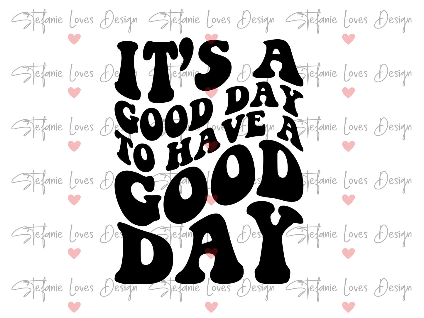 It's A Good Day To Have A Good Day svg, Have A Good Day svg, It's a Good Day svg, Wavy Letters, Popular Digital Design