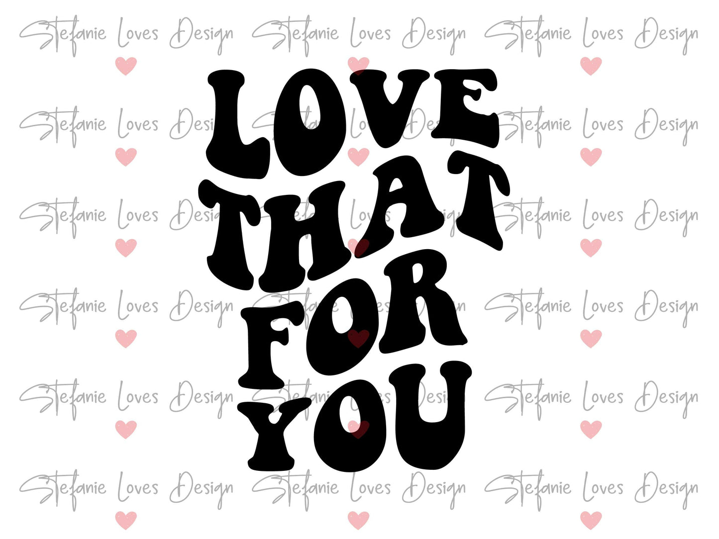 Love That For You SVG, Wavy Letter, Retro Love That For You svg, Digital Design
