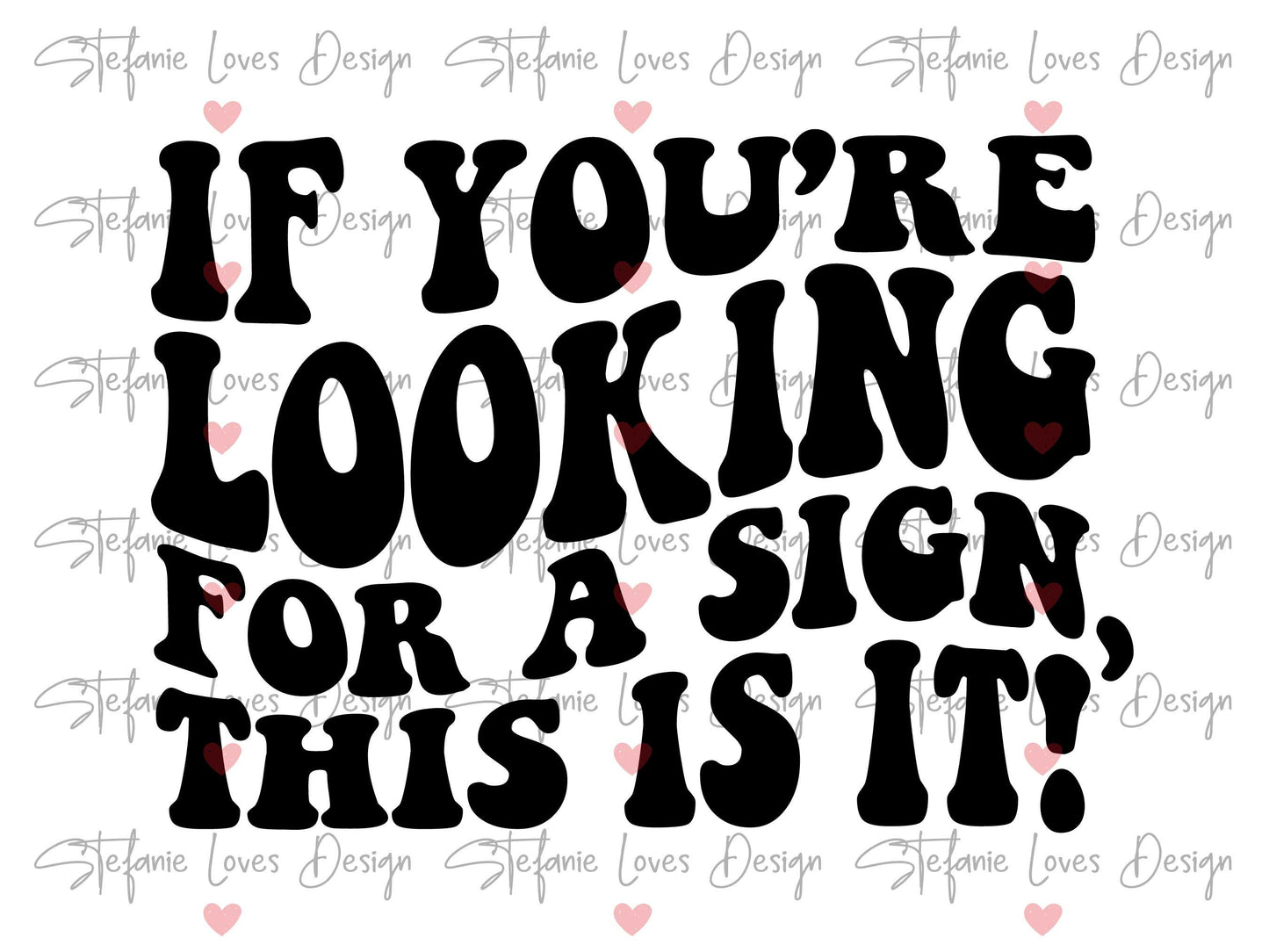 If You're Looking For A Sign This Is It svg, Wavy Letters, Digital Design