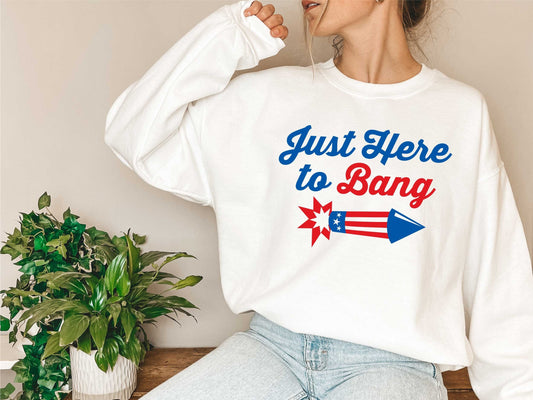 Just Here To Bang svg, Here To Bang Svg, July 4th Independence Day, Fourth of July svg
